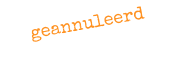 geannuleerd
