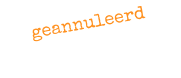 geannuleerd